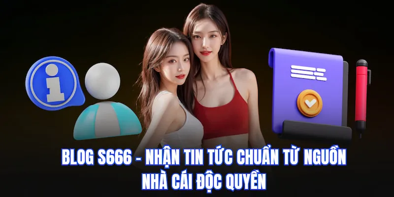 Giới thiệu về chuyên mục Blog S666