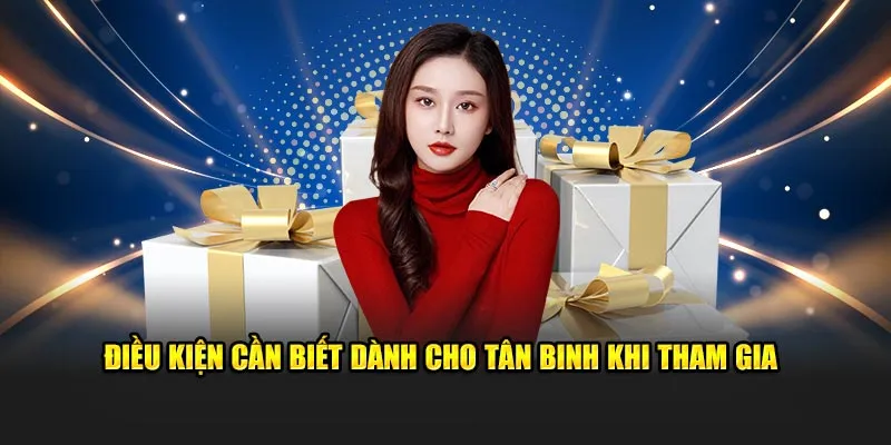 Điều kiện cần biết dành cho tân binh khi tham gia