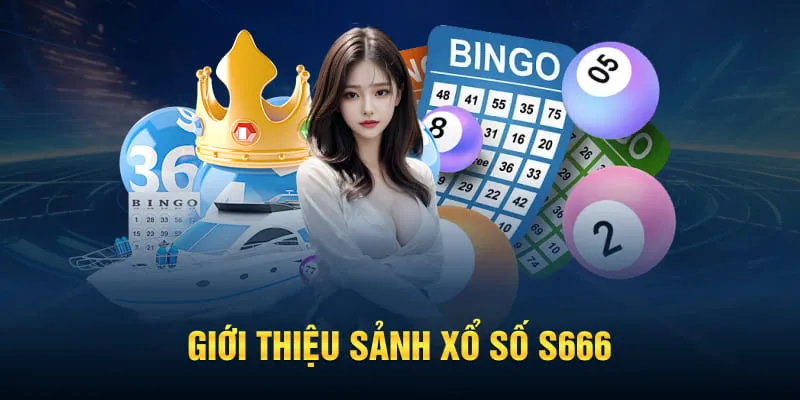 Giới thiệu sảnh xổ số S666