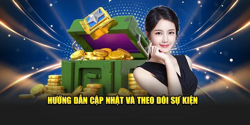 Hướng dẫn cập nhật và theo dõi sự kiện