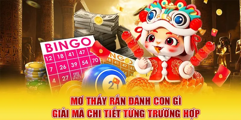 Nằm mơ thấy rắn đánh con gì?