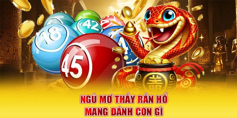 Ngủ mơ thấy rắn hổ mang